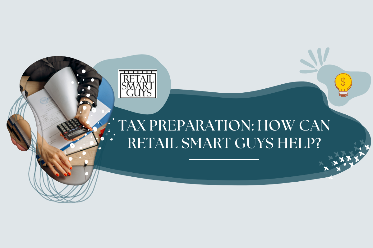 Tax Preparation How Can Retail Smart Guys Help